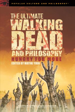 [Popular Culture and Philosophy 97] • The Ultimate Walking Dead and Philosophy